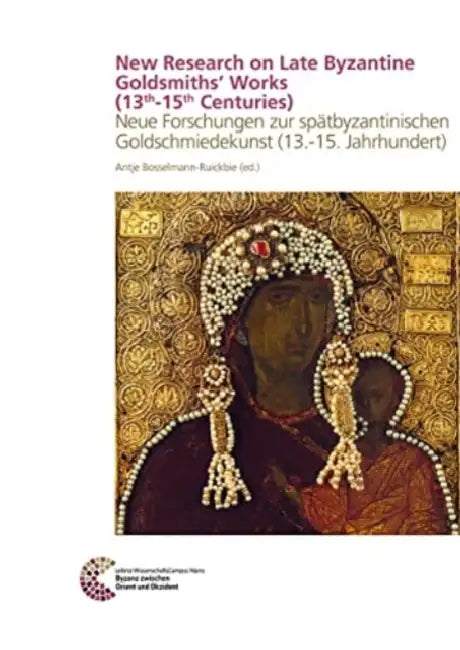 New Research on Late Byzantine Goldsmiths' Works (13th-15th Centuries) by Antje Bosselmann-Ruickbie
