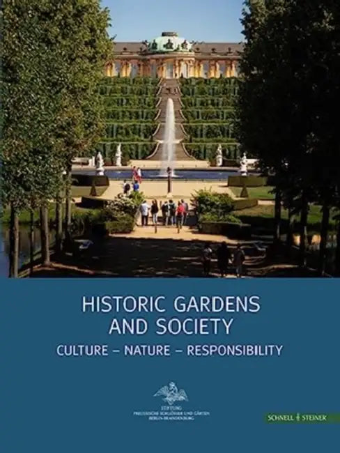 Historic Gardens and Society: Culture - Nature - Responsibility by Schnell &. Steiner