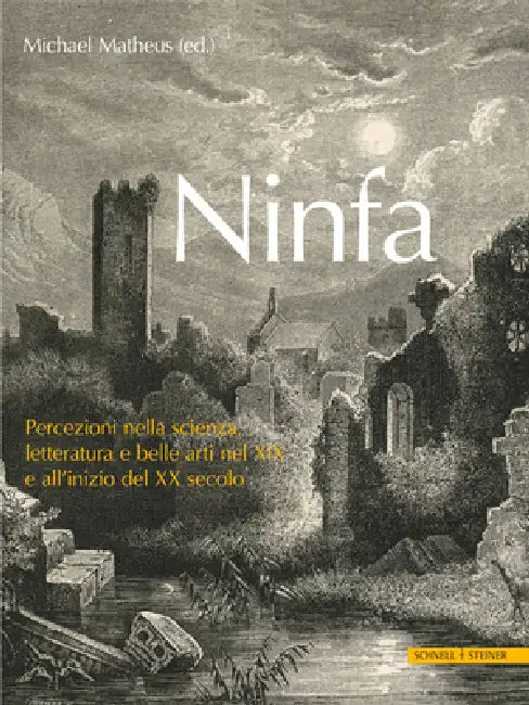 Ninfa: Percezioni Nella Scienza, Letteratura E Belle Arti Nel XIX E All'inizio del XX Secolo by Michael Matheus