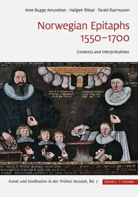 Norwegian Epitaphs 1550-1700: Contexts and Interpretations by Arne Bugge Amundsen, Hallgeir Elstad, Tarald Rasmussen
