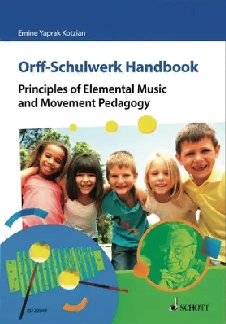 Orff-Schulwerk Handbook - Principles of Elemental Music and Movement Pedagogy by Emine Yaprak Kotzian