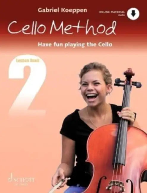 Cello Method - Lesson Book 2: Have Fun Playing the Cello Book with Online Material by Gabriel Koeppen
