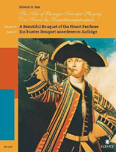 The Art of Baroque Trumpet Playing: Volume 3: A Beautiful Bouquet of the Finest Fanfares by Edward H. Tarr