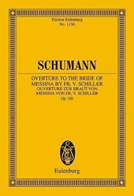 Overture to the Bride of Messina by Fr. V. Schiller, Op. 100: Edition Eulenburg No. 1138 by Franz Ruckert, Armin Koch