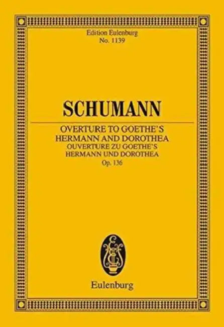 Overture to Goethe's Hermann and Dorothea, Op. 136: Edition Eulenburg No. 1138 by Franz Ruckert, Armin Koch