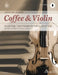 Coffee & Violin: 18 Coffee Time Pieces in Popular Style by Joachim Johow