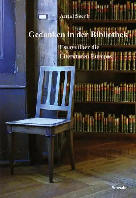 Gedanken in Der Bibliothek: Essays Uber Die Literaturen Europas by Antal Szerb