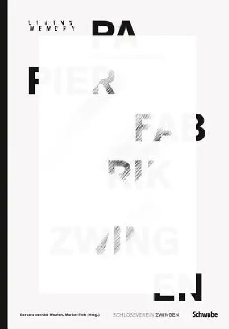 Living Memory: Papierfabrik Zwingen by Marion Fink, Barbara Van Der Meulen