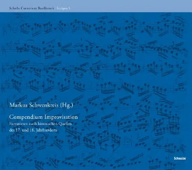 Compendium Improvisation: Fantasieren Nach Historischen Quellen Des 17. Und 18. Jahrhunderts by Markus Schwenkreis