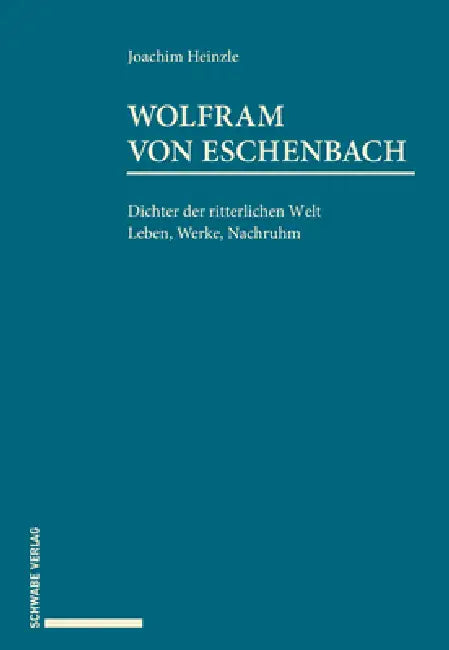 Wolfram Von Eschenbach: Dichter Der Ritterlichen Welt. Leben, Werke, Nachruhm. by Joachim Heinzle