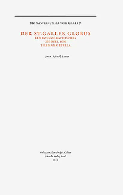 Der St. Galler Globus: Ein Kosmographisches Modell Des Tilemann Stella by Jost A. Schmid-Lanter