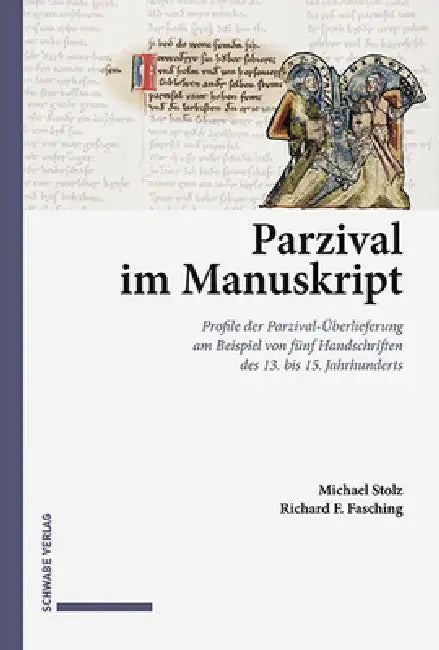 Parzival Im Manuskript: Profile Der Parzival-Uberlieferung Am Beispiel Von Funf Handschriften Des 13. Bis 15. Jahrhunderts by Michael Stolz