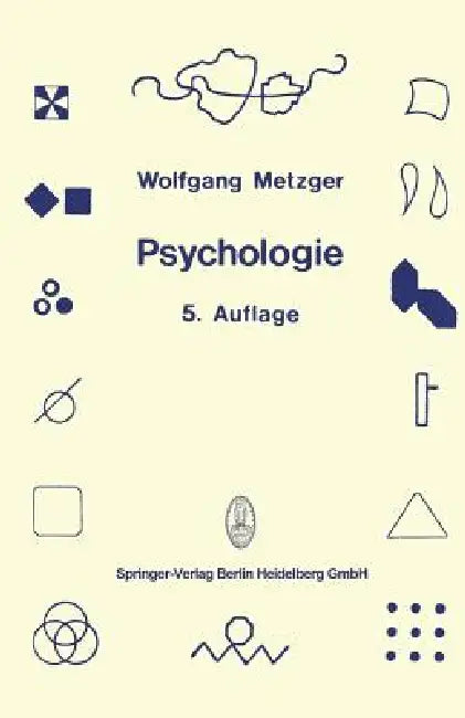 Psychologie: Die Entwicklung Ihrer Grundannahmen Seit Der Einführung Des Experiments by Wolfgang Metzger