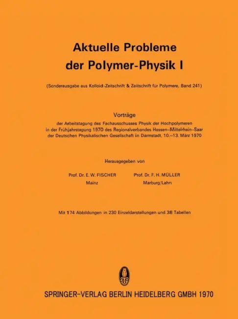 Aktuelle Probleme Der Polymer-Physik I: Vorträge Der Arbeitstagung Des Fachausschusses Physik Der Hochpolymeren in Der Frühjahrstagung 1970 Des Region by E. W. Fischer, F. H. Müller