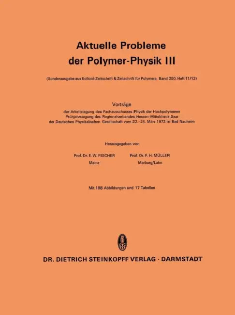 Aktuelle Probleme Der Polymer-Physik III: Vorträge Der Arbeitstagung Des Fachausschusses Physik Der Hochpolymeren Frühjahrstagung Des Regionalverbande by E. W. Fischer, F. H. Müller