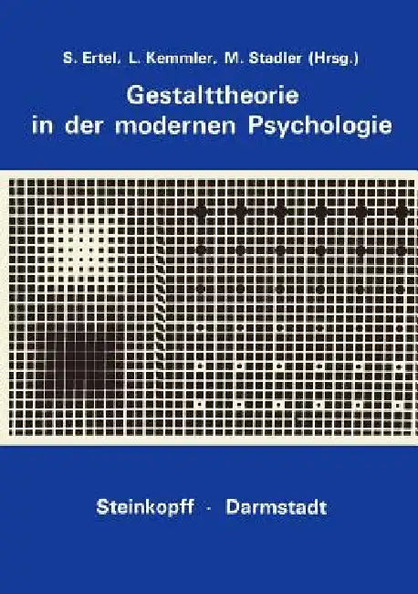 Gestalttheorie in Der Modernen Psychologie: Wolfgang Metzger Zum 75. Geburtstag by S. Ertel, L. Kemmler, M. Stadler
