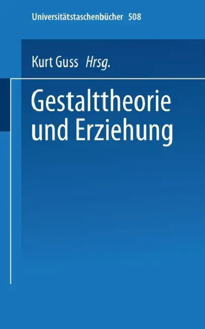 Gestalttheorie Und Erziehung by K. Guss