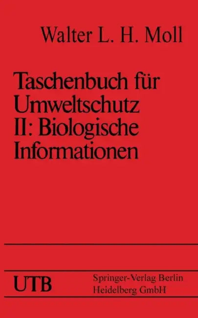 Taschenbuch Für Umweltschutz: Band II: Biologische Informationen by Walter L. H. Moll