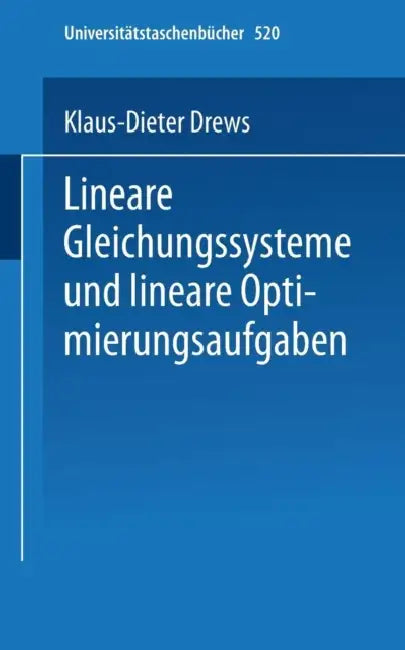 Lineare Gleichungssysteme Und Lineare Optimierungsaufgaben by K. -D Drews