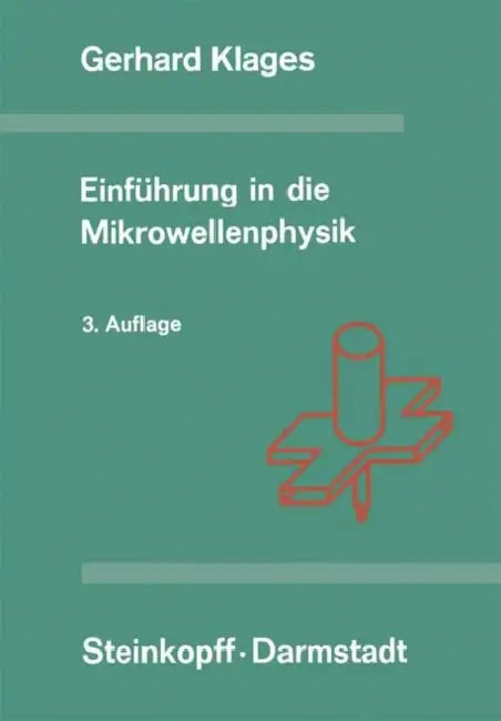 Einführung in Die Mikrowellenphysik by G. Klages