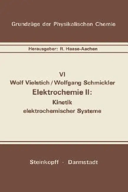 Elektrochemie II: Kinetik Elektrochemischer Systeme by W. Vielstich, W. Schmickler