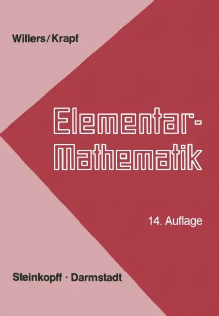 Elementar-Mathematik: Ein Vorkurs Zur Höheren Mathematik by F. a. Willers, K. G. Krapf