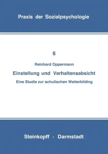 Einstellung Und Verhaltensabsicht: Eine Studie Zur Schulischen Weiterbildung by Reinhard Opper