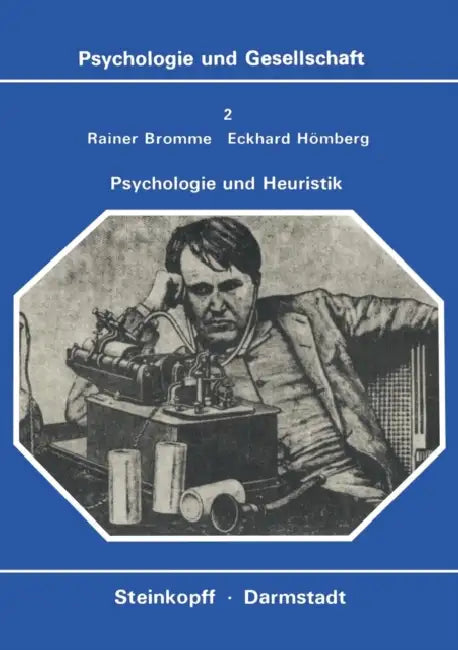 Psychologie Und Heuristik: Probleme Der Systematischen Effektivierung Von Erkenntnisprozessen by R. Bromme, E. Hömberg