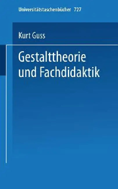 Gestalttheorie Und Fachdidaktik by K. Guss