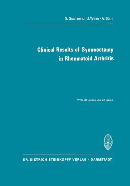 Clinical Results of Synovectomy in Rheumatoid Arthritis by N. Gschwend
