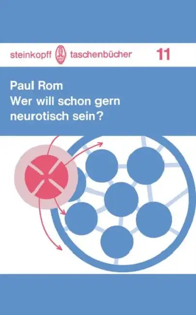 Wer Will Schon Gern Neurotisch Sein?: Zehn Zwanglose Zwiegespräche by P. Rom