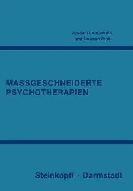 Massgeschneiderte Psychotherapien by A. P. Goldstein, W. Pauls, N. Stein