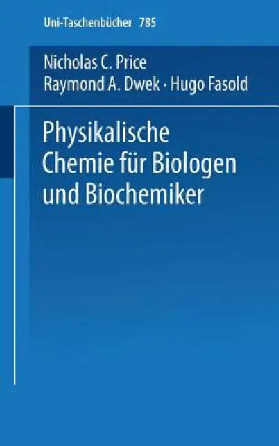Physikalische Chemie Für Biologen Und Biochemiker by N. C. Price, H. Fasold, A. D. Raymond