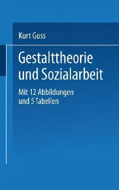 Gestalttheorie Und Sozialarbeit by K. Guss