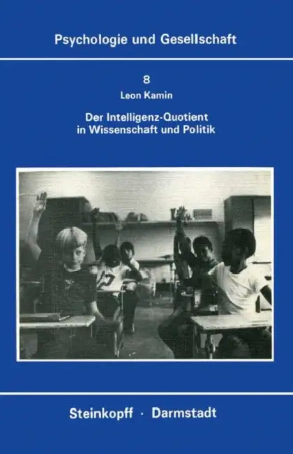 Der Intelligenz-Quotient in Wissenschaft Und Politik by L. J. Kamin, M. Stadler, S. Stadler