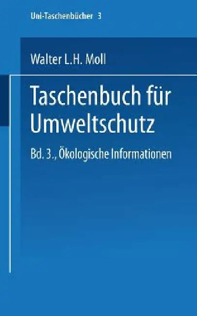 Taschenbuch Für Umweltschutz: Band III: Ökologische Informationen by Walter L. H. Moll