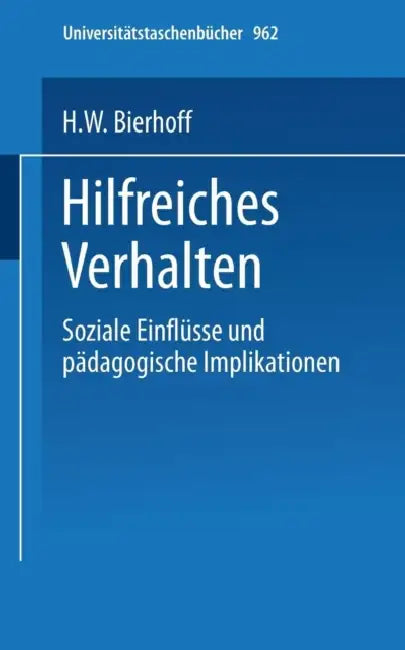 Hilfreiches Verhalten: Soziale Einflüsse Und Pädagogische Implikationen by H. W. Bierhoff
