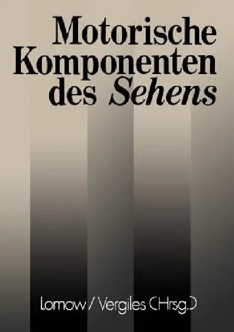 Motorische Komponenten Des Sehens by W. F. Lomow, B. Wardanjan, N. J. Vergiles