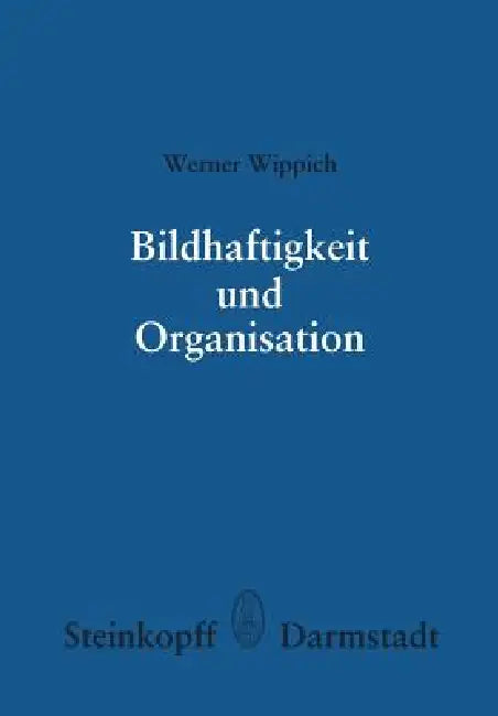Bildhaftigkeit Und Organisation: Untersuchungen Zu Einer Differenzierten Organisationshyothese by W. Wippich