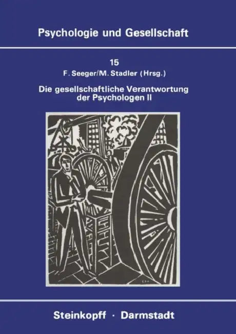Die Gesellschaftliche Verantwortung Der Psychologen II: Die Diskussion in Der Bundesrepublik Deutschland by F. Seeger, M. Stadler