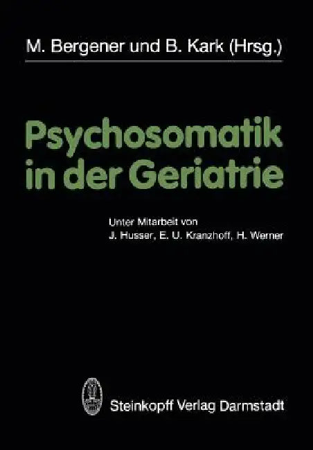 Psychosomatik in Der Geriatrie by M. Bergener, B. Kark