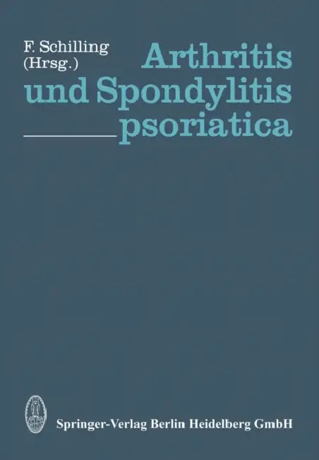 Arthritis Und Spondylitis Psoriatica by F. Schilling