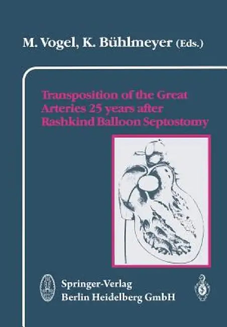 Transposition of the Great Arteries 25 Years After Rashkind Balloon Septostomy by M. Vogel