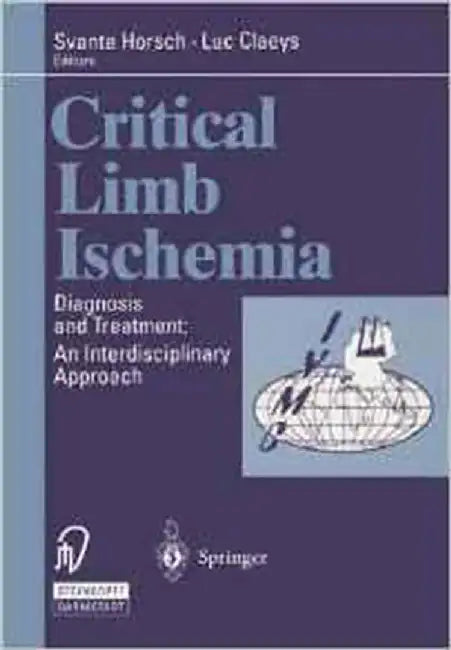Critical Limb Ischemia: Diagnosis and Treatment: An Interdisciplinary Approach by S. Horsch, L. Claeys