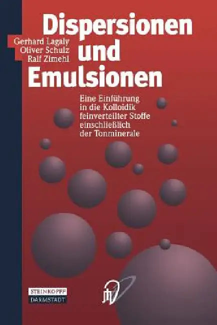 Dispersionen Und Emulsionen: Eine Einführung in Die Kolloidik Feinverteilter Stoffe Einschließlich Der Tonminerale by Gerhard Lagaly, Oliver Schulz, Ralf Zimehl