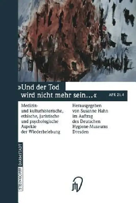 Und Der Tod Wird Nicht Mehr Sein ...: Medizin- Und Kulturhistorische, Ethische, Juristische Und Psychologische Aspekte Der Wiederbelebung by Susanne Hahn