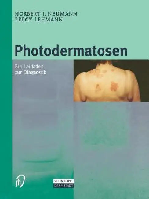 Photodermatosen: Ein Leitfaden Zur Diagnostik by N. J. Neumann, Percy Lehmann