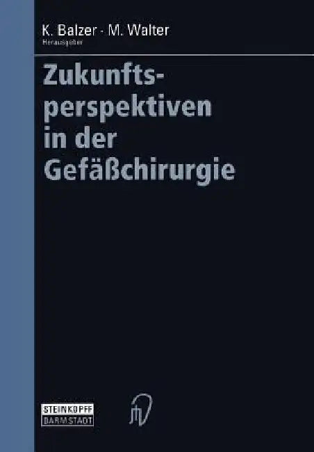 Zukunftsperspektiven in Der Gefäßchirurgie by Klaus Balzer, Michael Walter