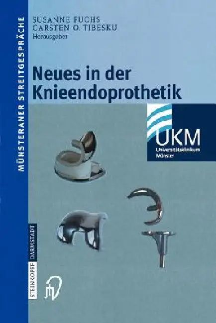 Neues in Der Knieendoprothetik by Susanne Fuchs, Carsten O. Tibesku