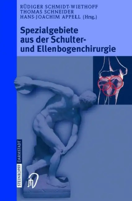 Spezialgebiete Aus Der Schulter- Und Ellenbogenchirurgie: Sportverletzungen, Knorpeldefekte, Endoprothetik Und Prothesenwechsel by J. Dargel, R. Schmidt-Wiethoff, Thomas Schneider